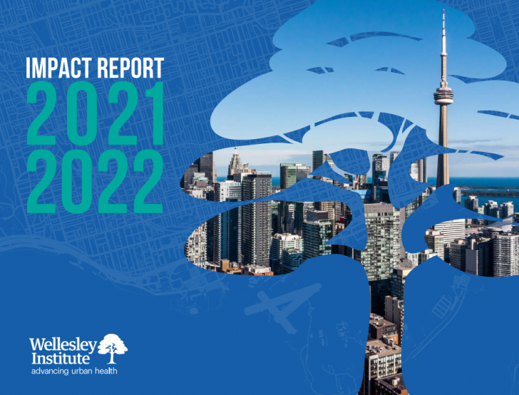 Impact Report 2021/22 Wellesley Institute